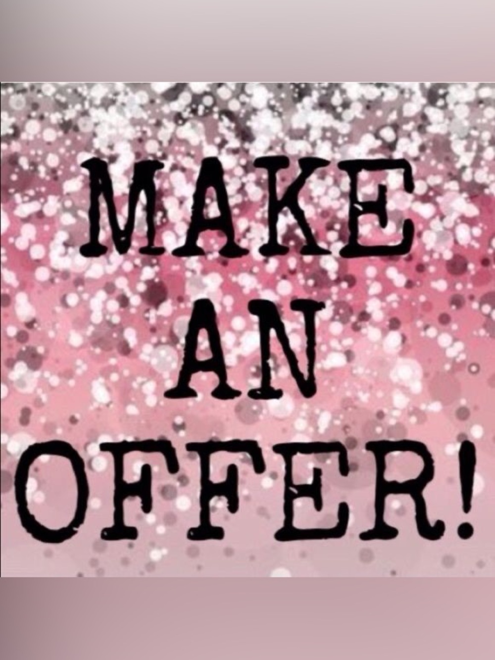 Don’t be shy make me an offer! I do it too!